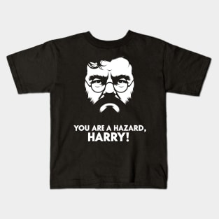 You Are A Hazard, Harry Kids T-Shirt